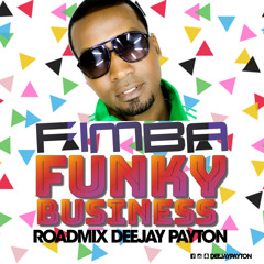 Fimba X DJ Payton - Funky Business [RoadmixPayton]