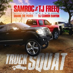 Samroc & Tj Freeq Ft Shamu The Panda, Dj Cannon Banyon - Truck SQUAT Prod By Shamu DrumDummie