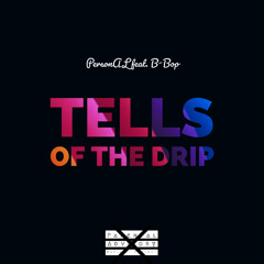 PersonAL - Tells of the Drip feat B-Bop Prod by: OneTime