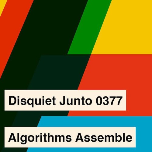 Disquiet Junto Project 0377: Algorithms Assemble