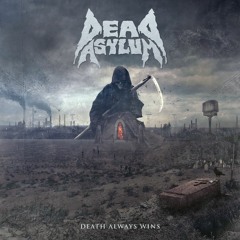 Death Always Wins - Dead Asylum