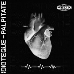 Idioteque - Palpitate [FREE DOWNLOAD]