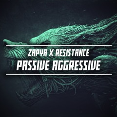Zapya & Resistance - Passive Agressive 2K FREE DOWNLOAD