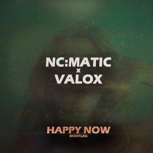 Happy Now (NC:MATIC X VALOX BOOTLEG)[CLIP]