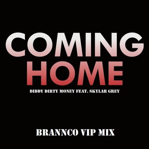 Diddy Dirty Money, Skylar Grey - Coming Home (Brannco VIP Mix)