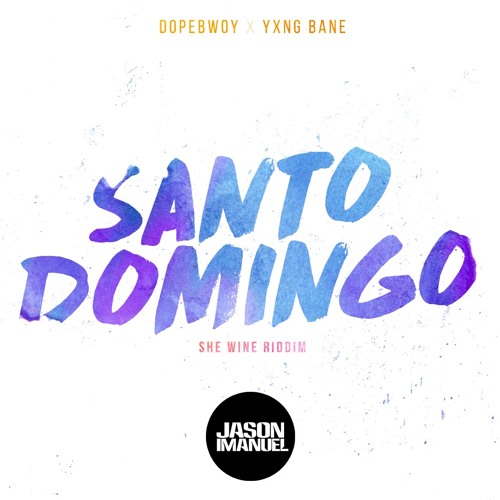 Dopebwoy - Santo Domingo (Ft. Yxng Bane) (Jason Imanuel's She Wine Riddim)