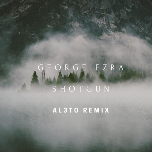 George Ezra - Shotgun (Al3to Remix)