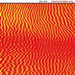 SOL SOL "Unaccustomed Soil"