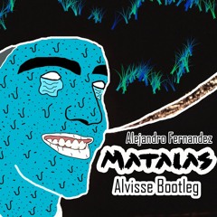 Alejandro Fernandez - Matalas(Alvisse Bootleg)