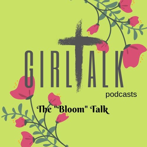 GirlTalk: Bloom - Part 1