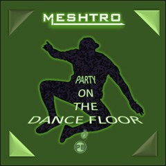 Meshtro - Party On The Dance Floor