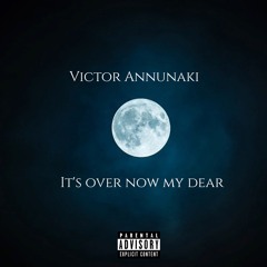 It's over now my dear