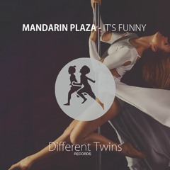 Mandarin Plaza - It's Funny (Original Mix)