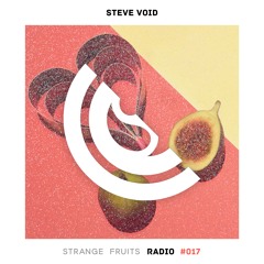Steve Void - Strange Fruits Radio #017 🍉