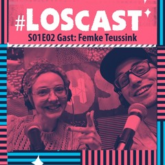 #LOSCast S01E02, Met Femke Teussink