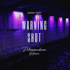 Jordan Tariff - Warning Shot [Dilemmachine Remix] FREE DL