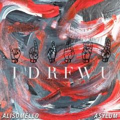 IDRFWU (ft. Asylum)
