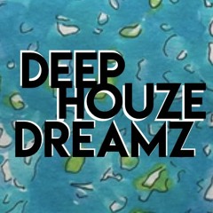 Deep Houze Dreamz