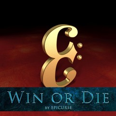 Win or Die - Epicurse