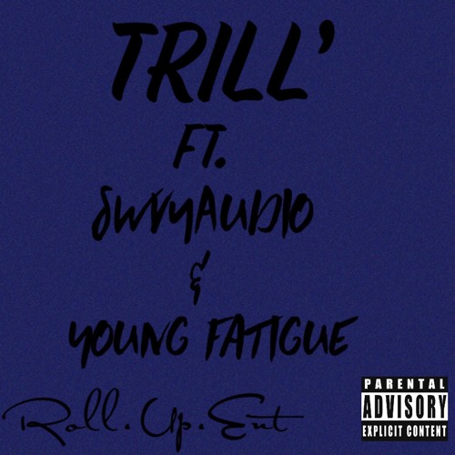TRILL ~ Ft. SwvyAudio & Young Fatigue
