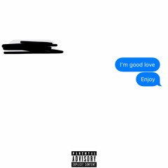 I'm good love, enjoy (Beats By Con)