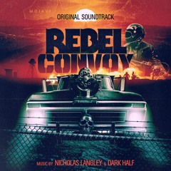 Nicholas Langley & Dark Half - Rebel Convoy - We Found The Armoury