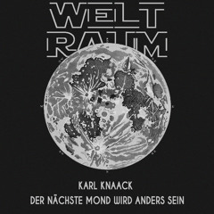 Weltraum Podcast Nr. 1: Karl Knaack - Der nächste Mond wird anders sein