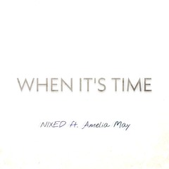 When It's Time ft. Amelia May