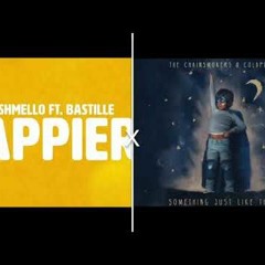 HAPPIER X SOMETHING JUST LIKE THIS [Mashup] - Marshmello, The Chainsmokers, Bastille