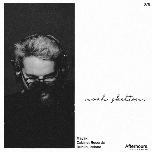 Afterhours 078: Noah Skelton ☁