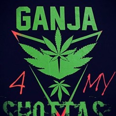 Ganja 4 my Shottas MIX