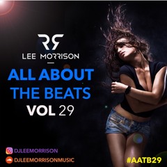 DJ Lee Morrison - All About The Beats - Vol 29