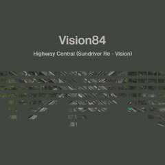 Vision84 - Highway Central (Sundriver Re - Vision)