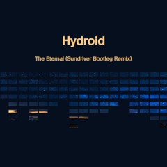 Hydroid - The Eternal (Sundriver Bootleg Remix)