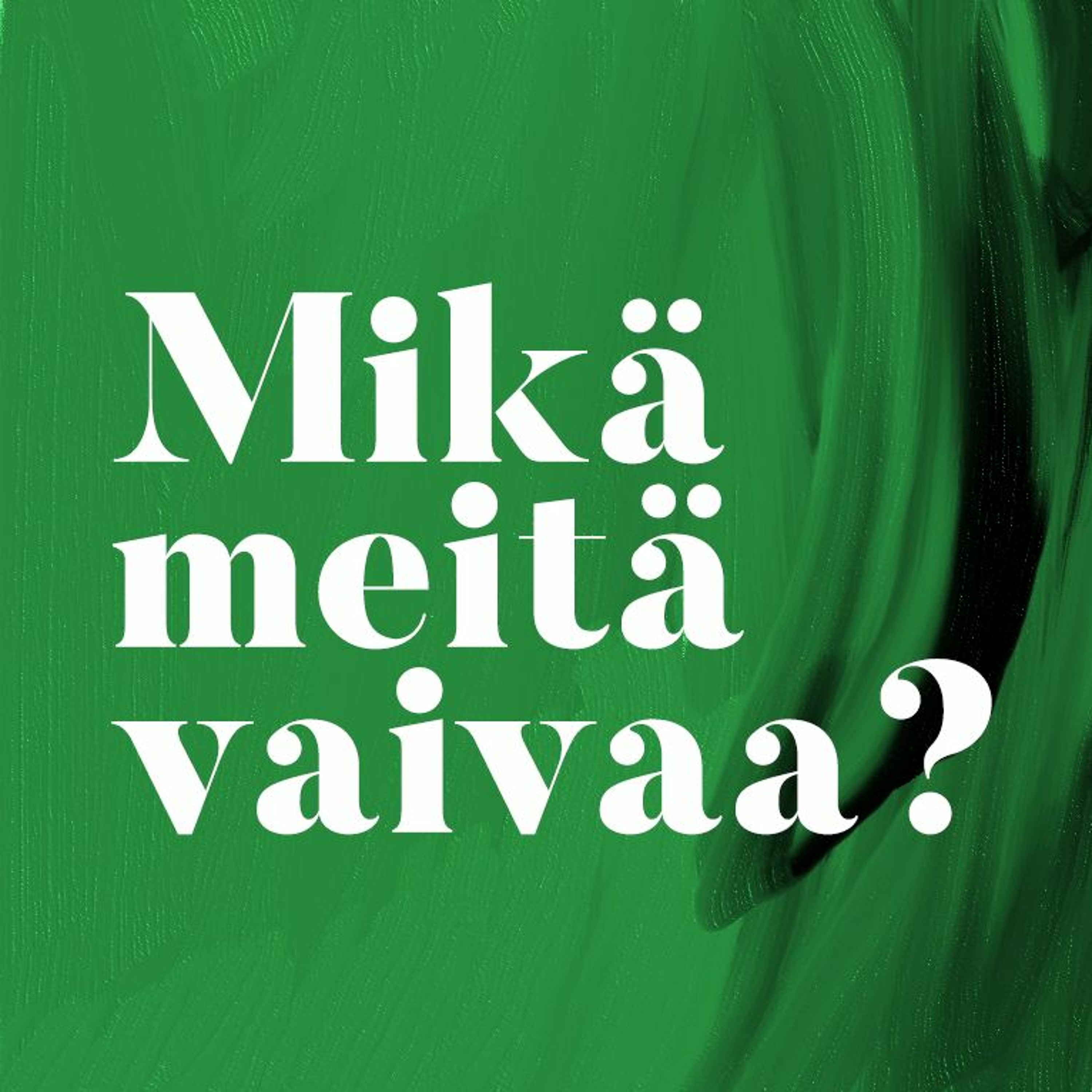 Mikä meitä vaivaa?