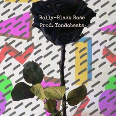 Bolly- Black Rose Prod. Yondobeats