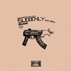 SUDDENLY (FT.KOMLA & KILLKAIN) prod. trademarkbeats / Marbaby Exclusive