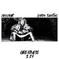 NEO NOIR - Greatness (ft. Lorde Sanctus)