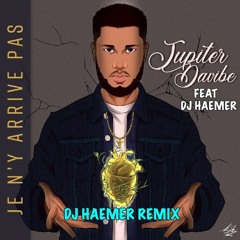 DJ Haemer Remix Jupiter Davibe - Je N'y Arrive Pas