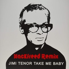 Jimi Tenor - Take Me Baby (Hackfreed Remix)