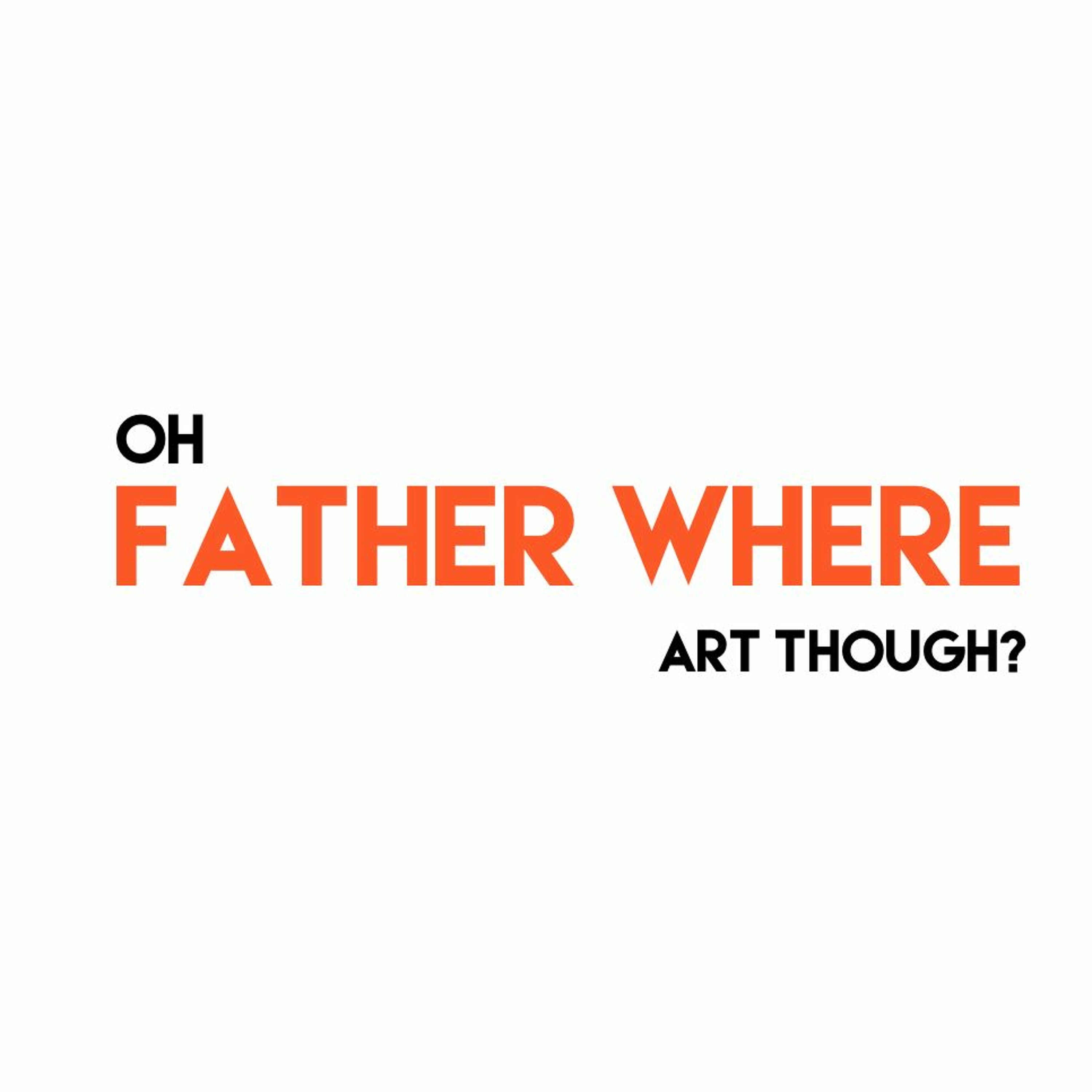 Oh Father, Where art thou? episode artwork