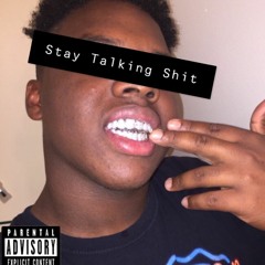 Stay Talking Shit