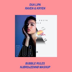 Bubble Rules (Dua Lipa vs Raven & Kreyn)