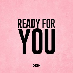 Dee-1 - Ready For You