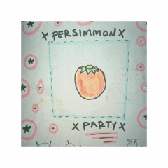 persimmon party (demo)