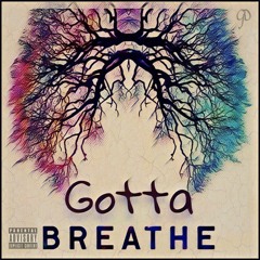 Gotta Breathe