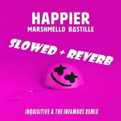Marshmello ft. Bastille - Happier (Inquisitive & The Infamous Remix /(Slowed + Reverb)
