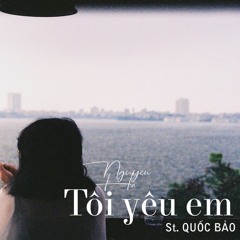 Tôi Yêu Em - Nguyên Hà | St. Quốc Bảo