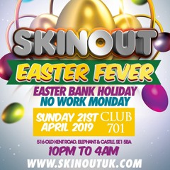 SKIN OUT: Easter Fever - Sunday 21st April 19 / Mixed By DJ Kapital (Reggae / Bashment / Hip Hop)