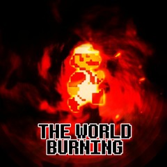 [No AU] - The World Burning (1000 Follower Special 2/3)